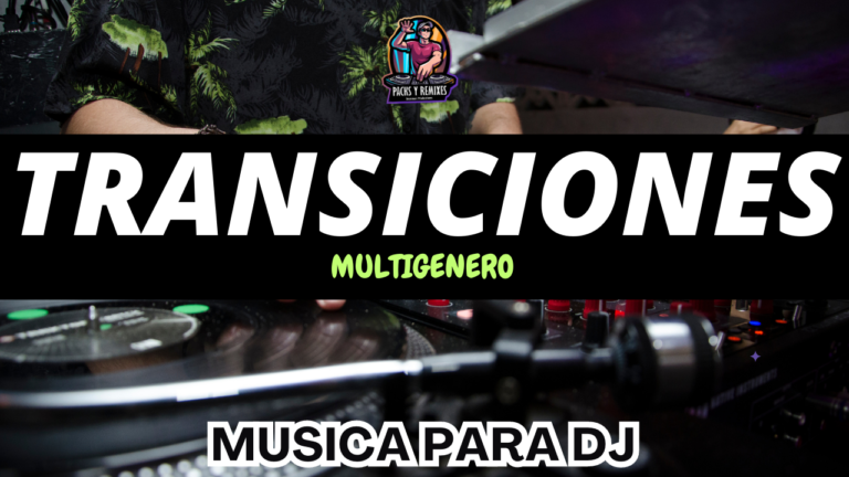 Lee más sobre el artículo TRANSICIONES DJ PACK AGOSTO 2023
