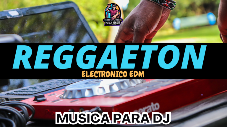 Lee más sobre el artículo Temas de Reggaeton en EDM Agosto 2023 DJ PACK