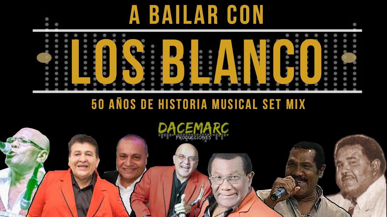En este momento estás viendo A bailar con LOS BLANCO + de 50 años de historia musical Set MIX Bailable