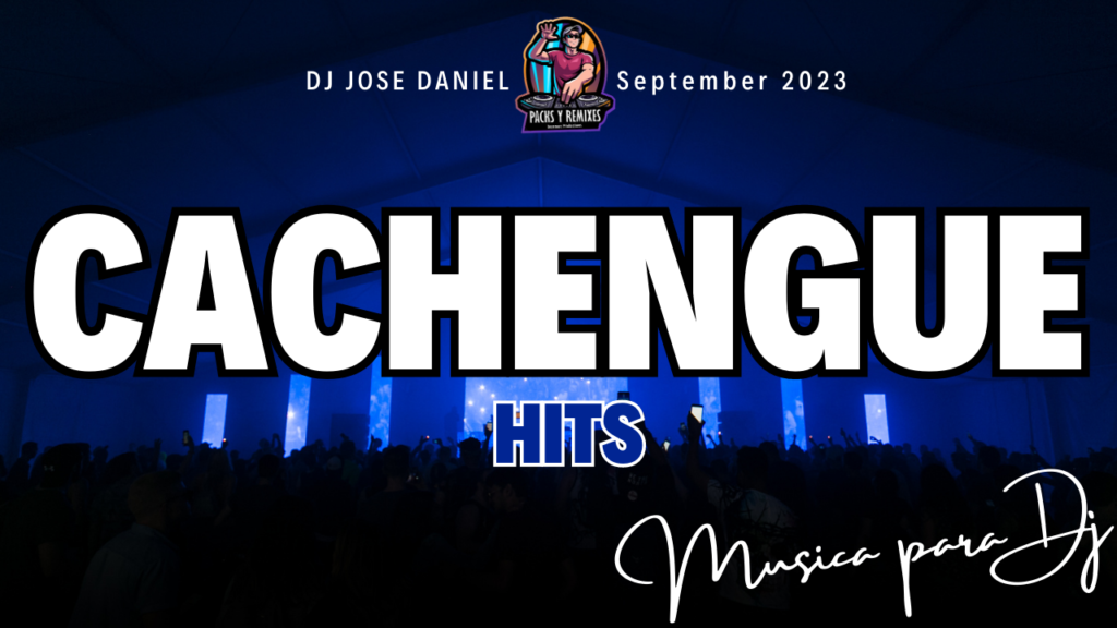 Cachengues hits septiembre dj pack