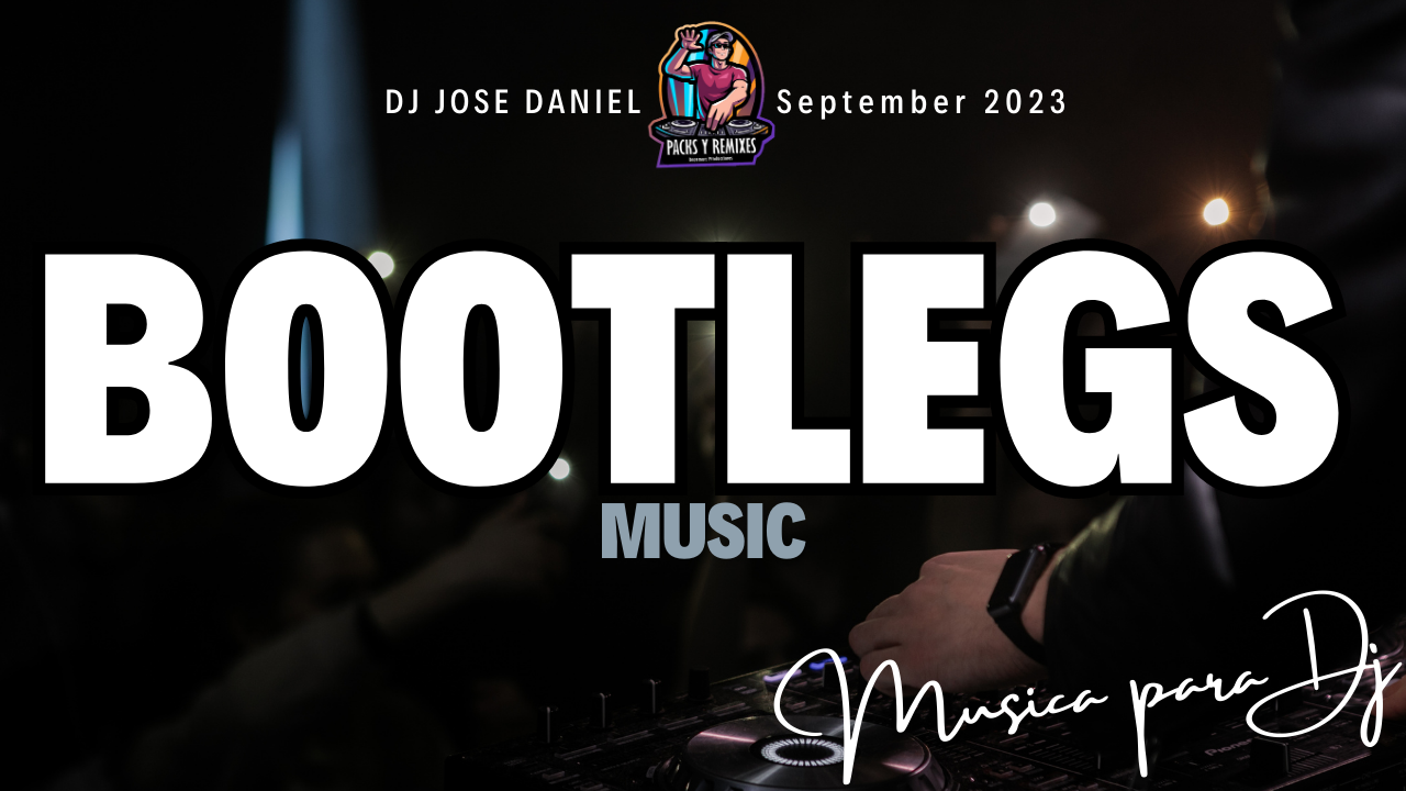 Lee más sobre el artículo Dj Pack: Bootlegs Musica Edm Septiembre 2023