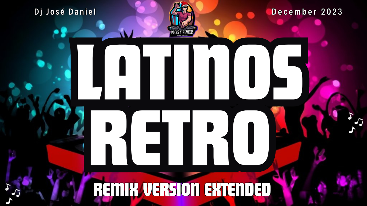 LATINOS RETRO REMIX • Packs y Remixes DP