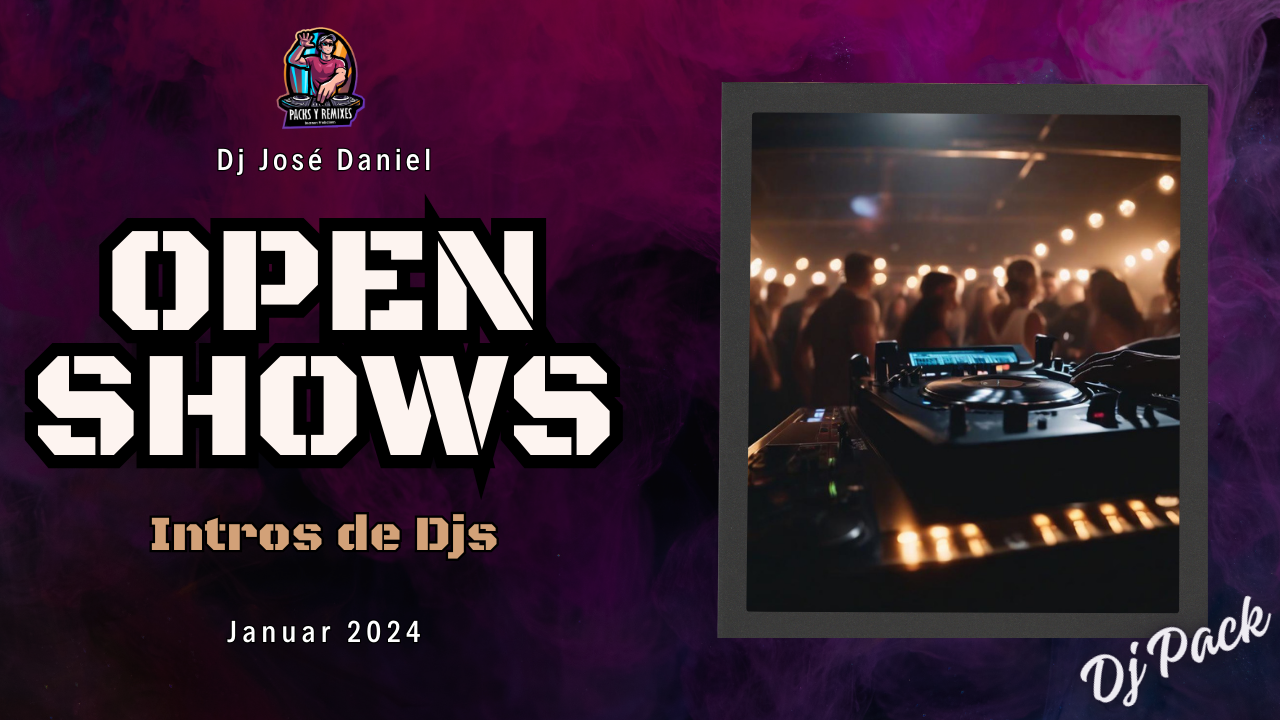 Lee más sobre el artículo Open Shows – Intros para Djs – Enero 2024