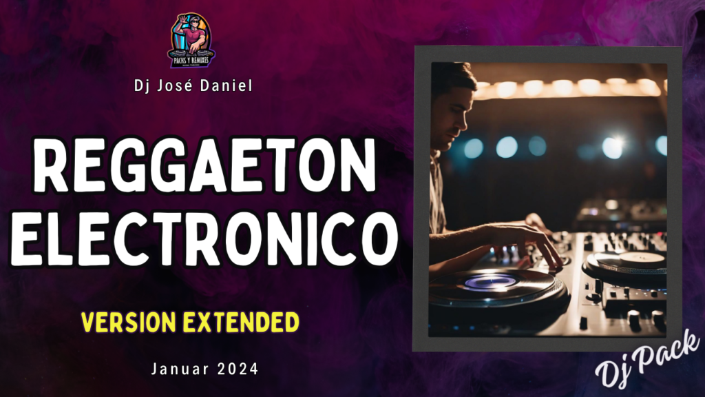 Reggaeton Electronico dj pack Enero 2024