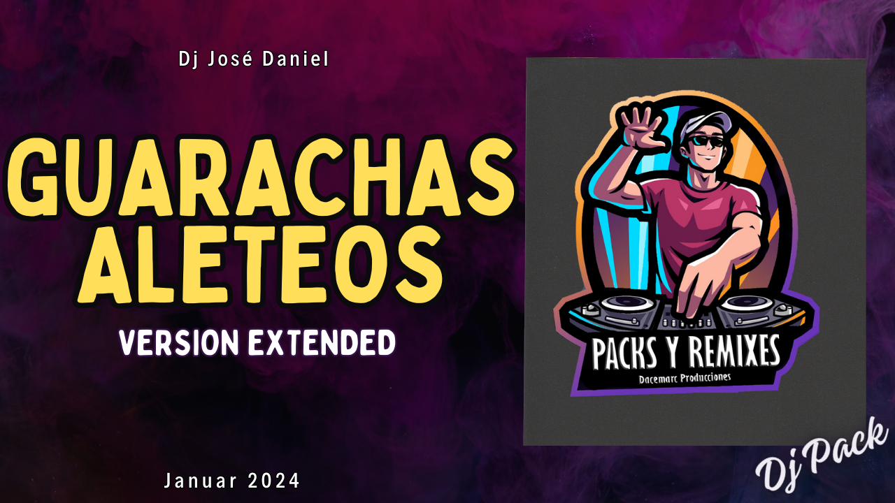 En este momento estás viendo Guarachas Aleteos Version Extended – Enero 2024