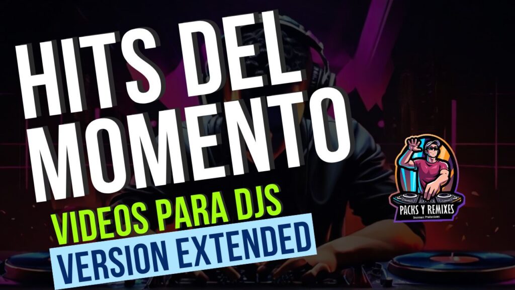 hits del momento para videodjs