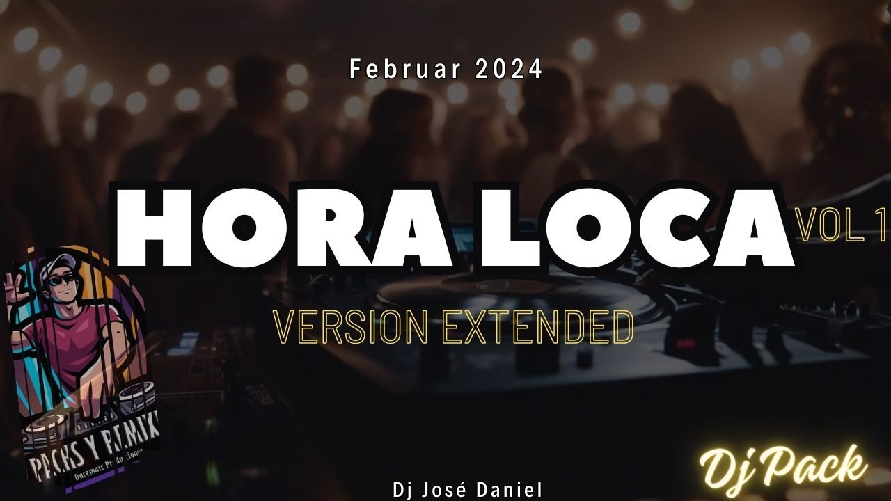 En este momento estás viendo HORA LOCA – VERSION EXTENDED – FEBRERO DJ PACK 2024
