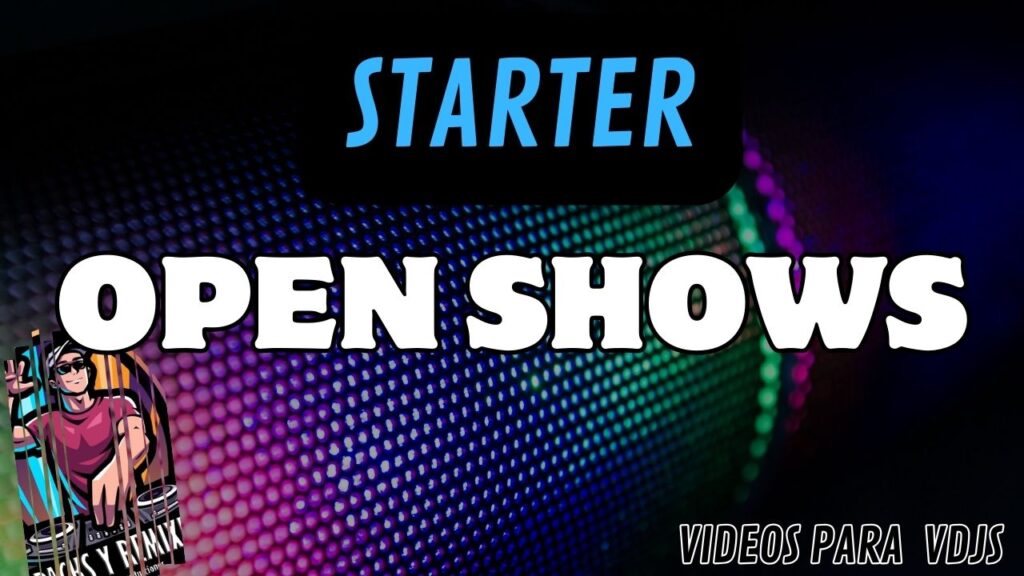 open shows starter videos para dj