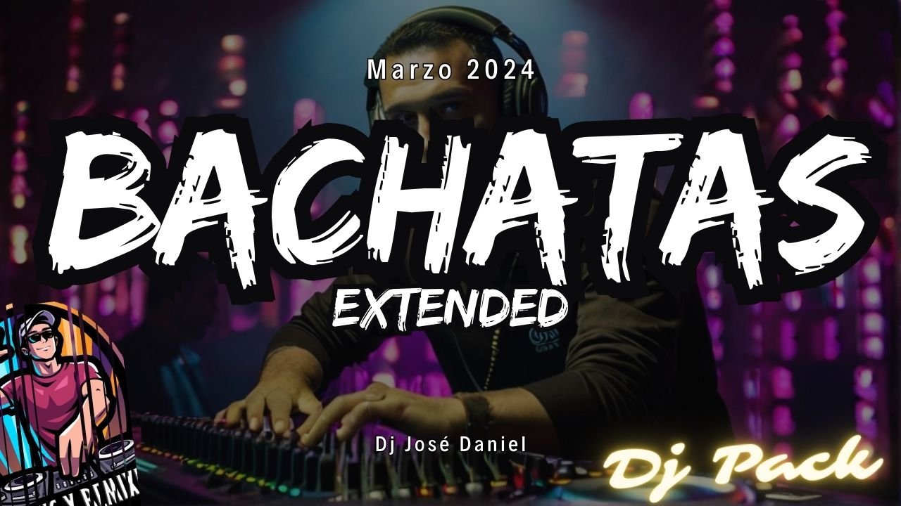Lee más sobre el artículo BACHATAS EXTENDED DJ PACK – MARZO 2024