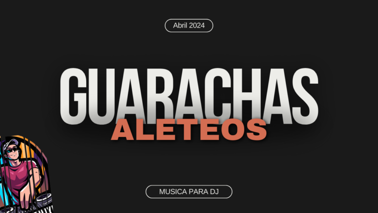 Lee más sobre el artículo Guarachas & Aleteos Dj Pack – Abril 2024