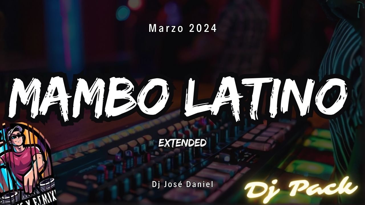 En este momento estás viendo Mambo Latino Dj Pack – Marzo 2024
