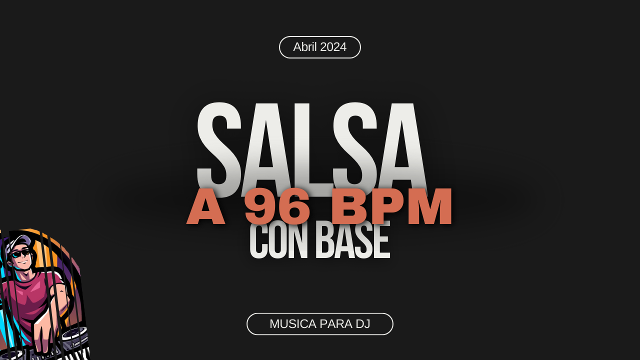 En este momento estás viendo Salsa Con Base a 96 BPM DJ pack