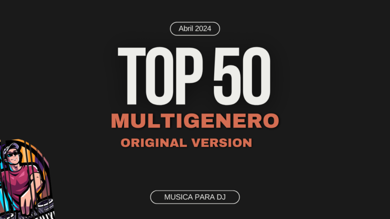 Lee más sobre el artículo Top 50 Multigenero original version | Musica para DJ | Abril 2024