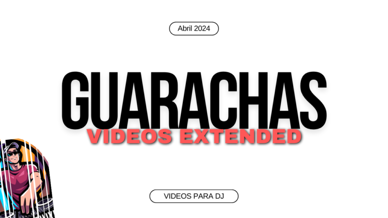 Lee más sobre el artículo Guarachas Extended Videos para VDjs – Abril 2024
