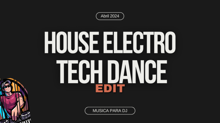 Lee más sobre el artículo House Electro Tech Dance – Abril 2024