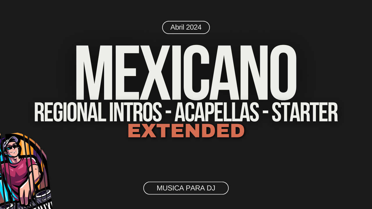 En este momento estás viendo Mexicano Regional Intros Acapella Starter Dj Pack – Abril 2024