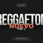 Reggaeton Nuevo – Abril 2024