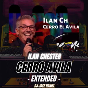 Cerro Avila-  Ilan Chester - Extended Remix