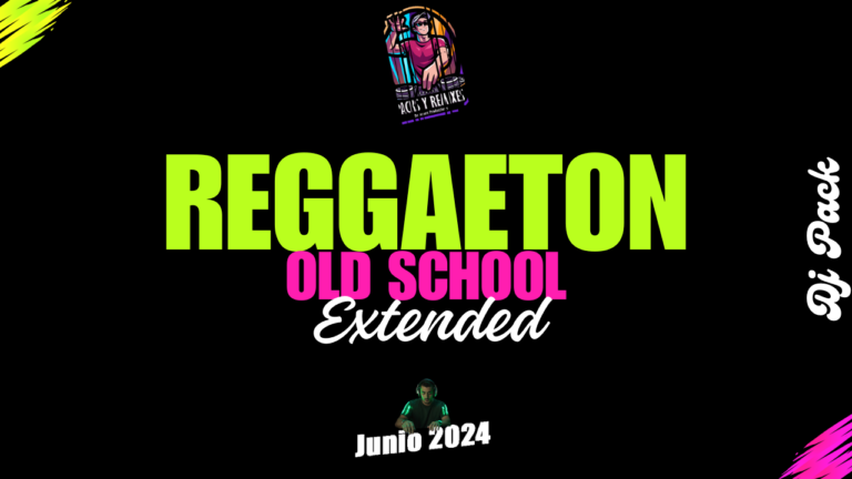 Lee más sobre el artículo Reggaeton Old School Remix Extended: Dj Pack para Junio 2024 ¡Imperdible!