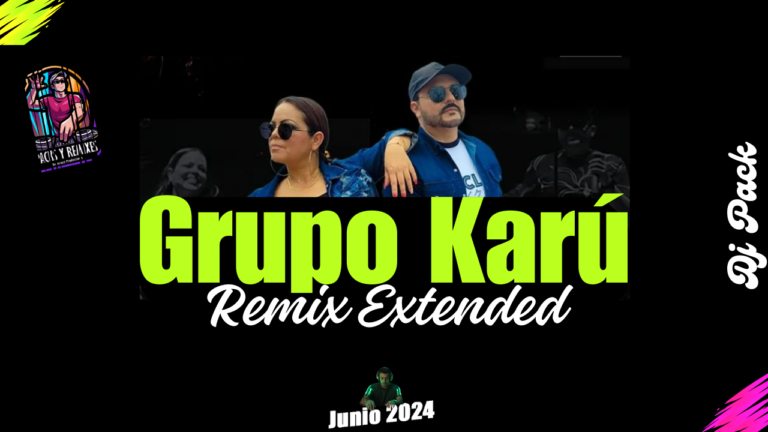 Lee más sobre el artículo Grupo Karú DJ Pack Remixes Extended