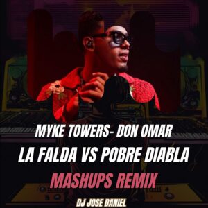 Myke Towers, Don Omar - La Falda Vs Pobre Diabla - MASHUPS - AUDIO Y VIDEO