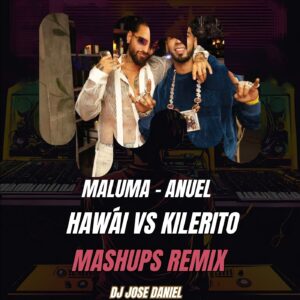 Maluma x Anuel AA - Hawái Vs Kilerito - MASHUP - VIDEO Y AUDIO