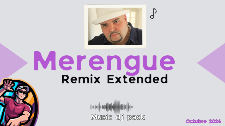 Lee más sobre el artículo Merengue Remix Extended Clasicos – Dj Pack