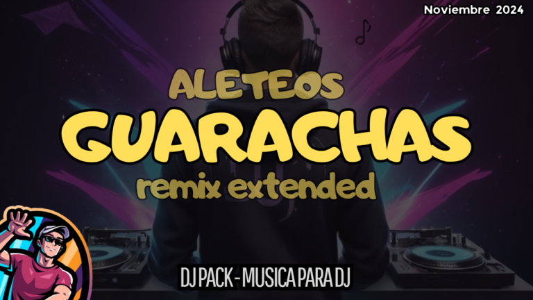 Lee más sobre el artículo Guarachas y Aleteos Dj pack – Noviembre 2024