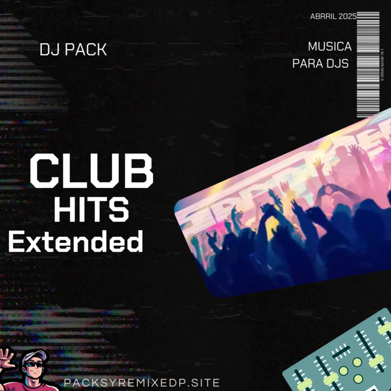 Lee más sobre el artículo Club Hits Remix Extended para Djs – Abril 2025 Dj Pack