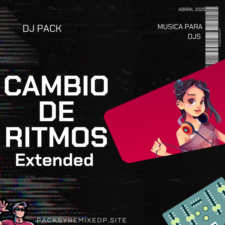 Lee más sobre el artículo Cambios de Ritmos – Abril 2025 – DJ Pack