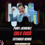 Culu Cucú (Porfi Jimenez) - Extended Remix