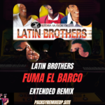 Fuma el Barco - Latin Brothers - Extended Remix - Pack y Remixes DP