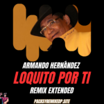Loquito Por Ti - Armando Hernández - Remix Extended