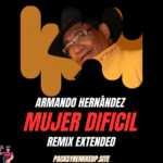Mujer Dificil - Armando Hernández - Remix Extended