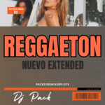 Reggaeton Nuevo Extended- Dj Pack - Julio 2025