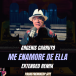 Enamore de Ella - Argenis Carruyo - Extended Remix