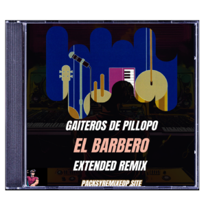 El Barbero - Gaiteros de Pillopo - Extended Remix