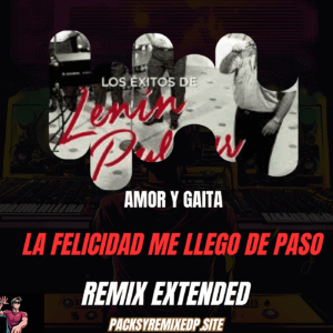 La Felicidad Me Llegó de Paso - Amor y Gaita (Remix Extended Dj Jose Daniel)