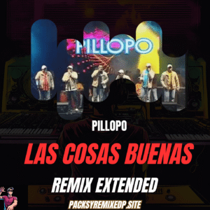 Las Cosas Buenas - Pillopo (Remix Extended Dj Jose Daniel)