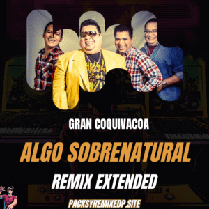 Algo Sobrenatural - Gran Coquivacoa (Remix Extended)