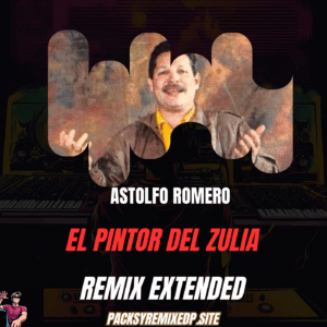 El Pintor de Zulia - Astolfo Romero (Remix Extended)