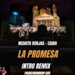 La Promesa (Neguito Borjas & Caibo Intro Remix)