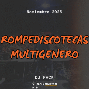Rompediscotecas Multigenero - Dj Pack Noviembre 2025
