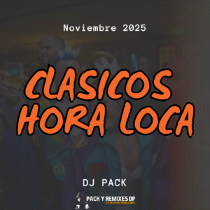 Clasicos Hora Loca Dj Pack - Noviembre 2025