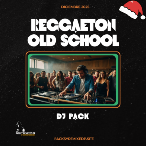 Reggaeton Old School - Dj Pack Diciembre 2025