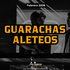 Guarachas y Aleteos - DJ Pack Febrero 2026