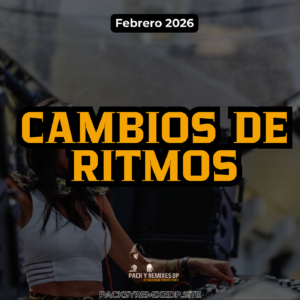 Cambio de Ritmos DJ Pack – Febrero 2026