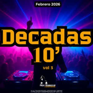 Década de los 2010 Vol. 3 – DJ Pack – Febrero 2026