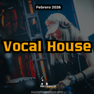 Vocal House – DJ Pack – Febrero 2026