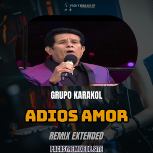 Adios Amor (Remix Extended Tecno Merengue) – Grupo Karakol